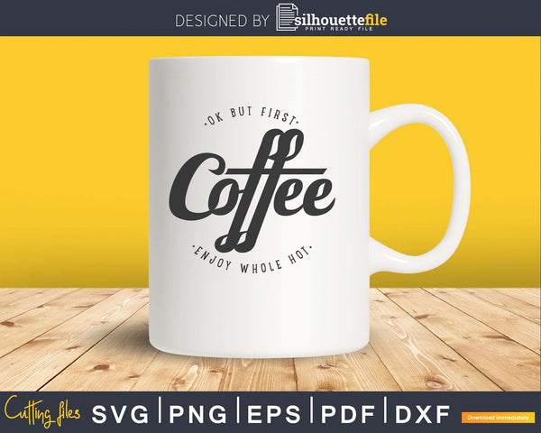 Free Free 239 Ok But First Coffee Svg SVG PNG EPS DXF File