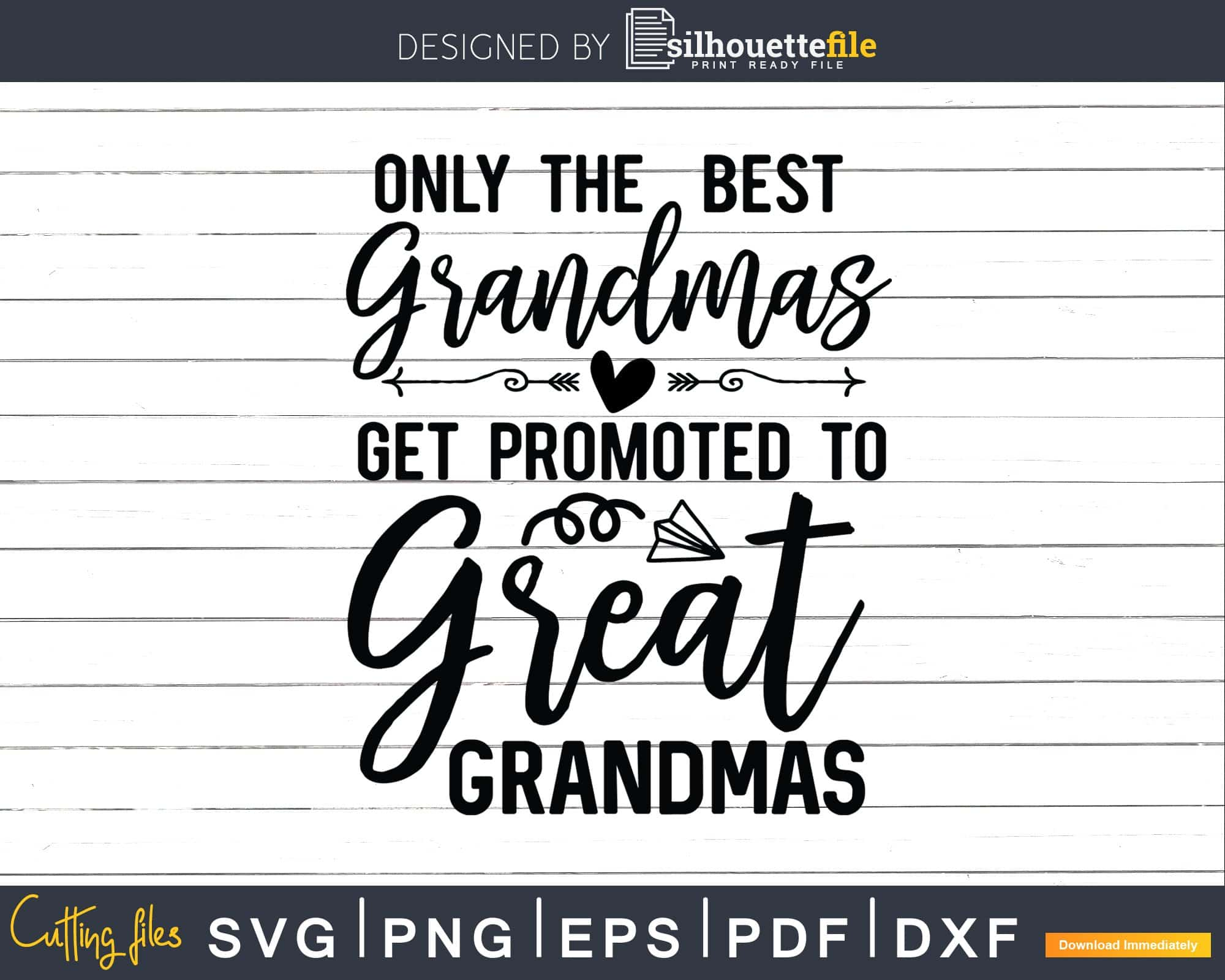 Download Only The Best Grandmas Get Promoted To Great Grandmas Svg Silhouettefile