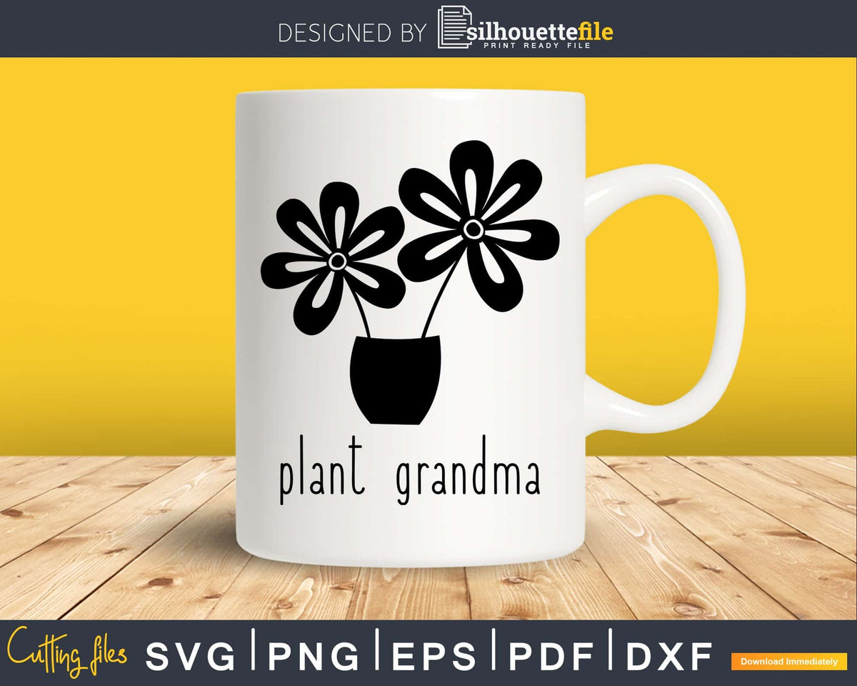 Download Plant Grandma svg dxf files Funny Gardening T-Shirt design ...