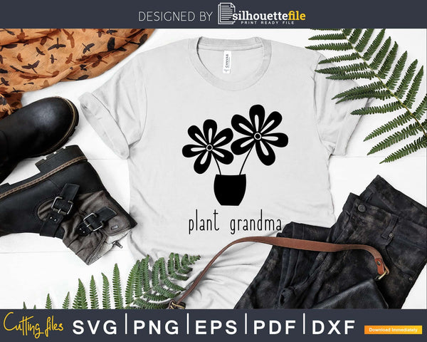 Download Plant Grandma svg dxf files Funny Gardening T-Shirt design ...