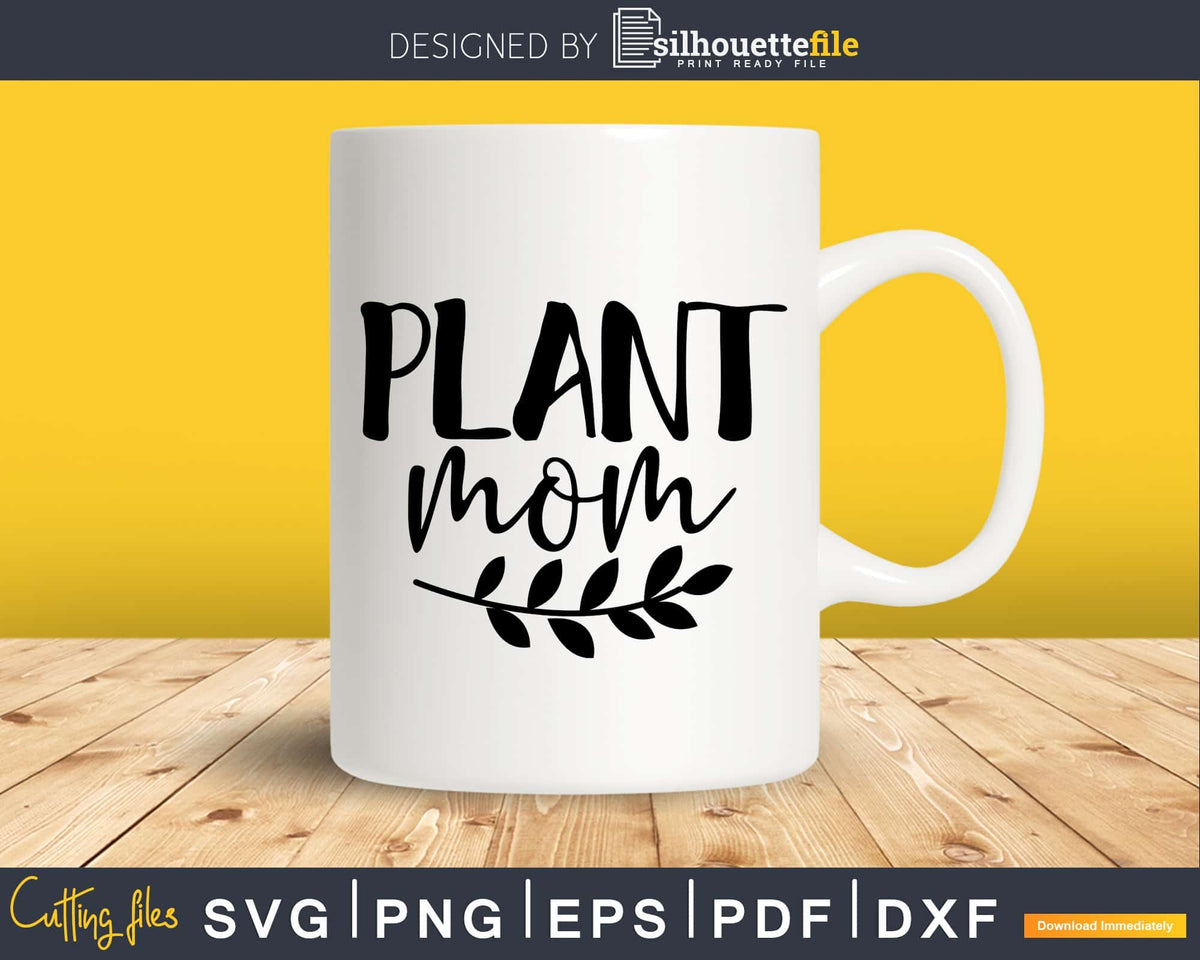 Plant Mom SVG shirt design cricut instant download cutting – Silhouettefile