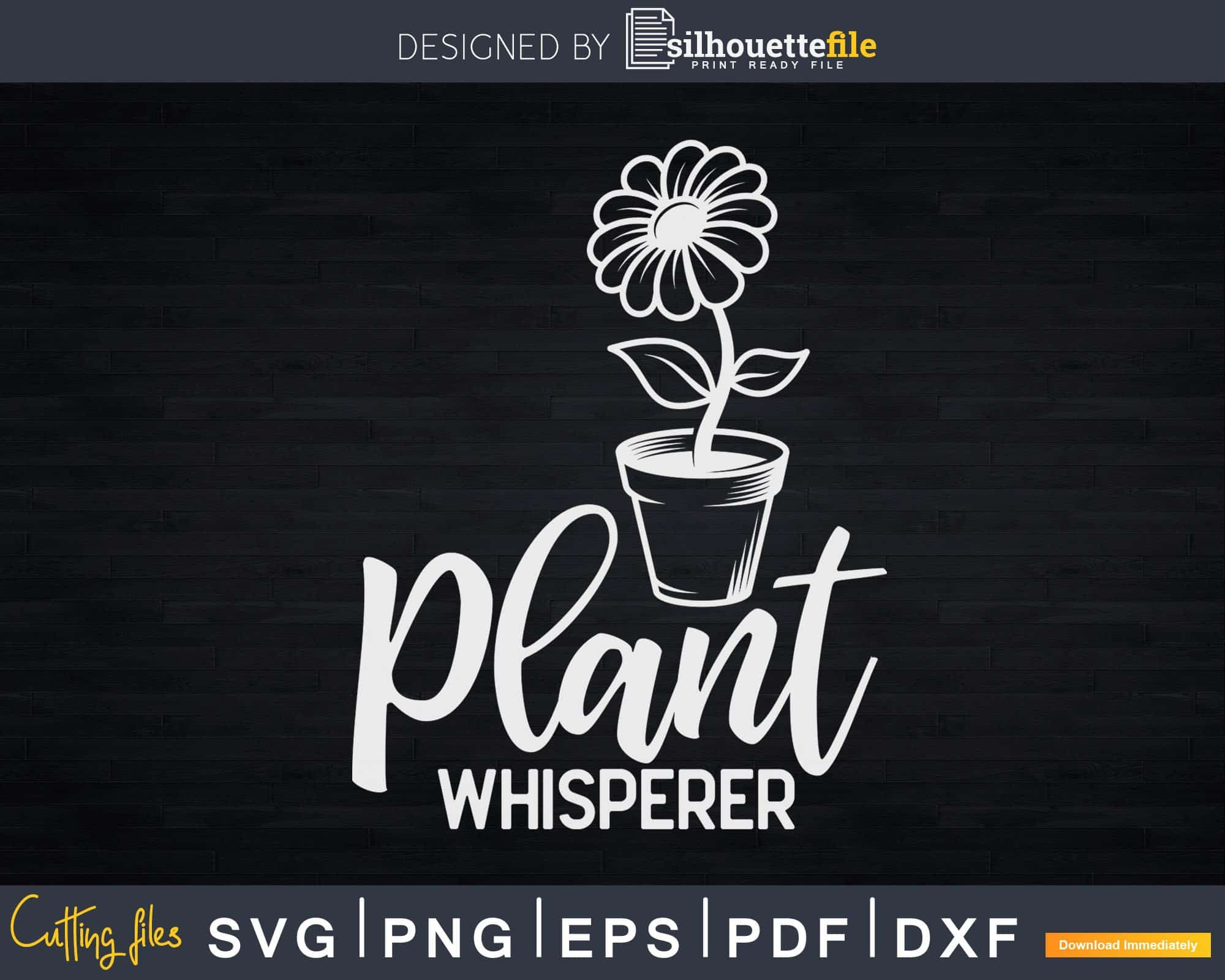 Download Plant Whisperer Funny Gardening Svg Dxf Cut Files Silhouettefile