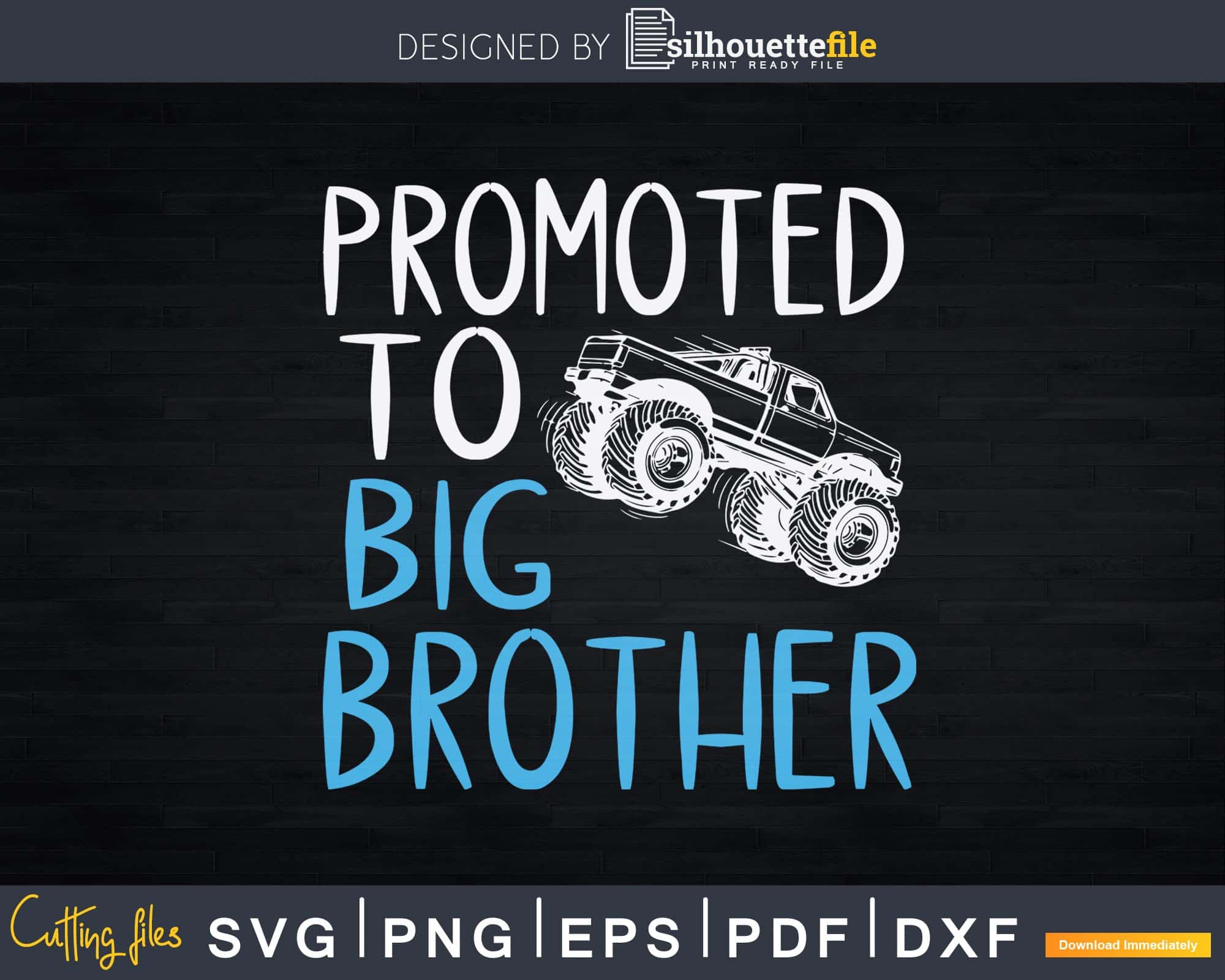 Download Promoted To Big Brother Monster Truck Svg T Shirt Design Silhouettefile