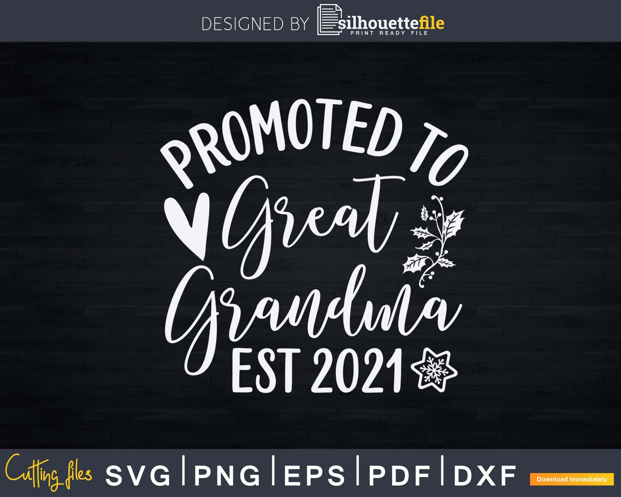 Download Promoted To Great Grandma Est 2021 Grandmother Svg Png T Shirt Design Silhouettefile