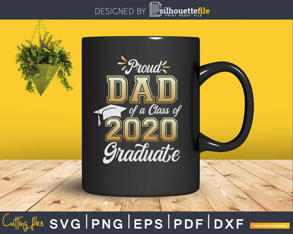 Download Proud Dad of a Class of 2020 Graduate Shirt Senior svg dxf ...