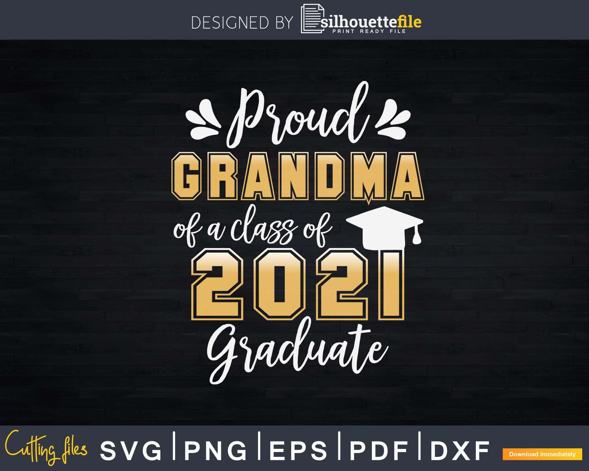 Download Proud Grandma Of A Class Of 2021 Graduate Shirt Senior Svg Png Files Silhouettefile