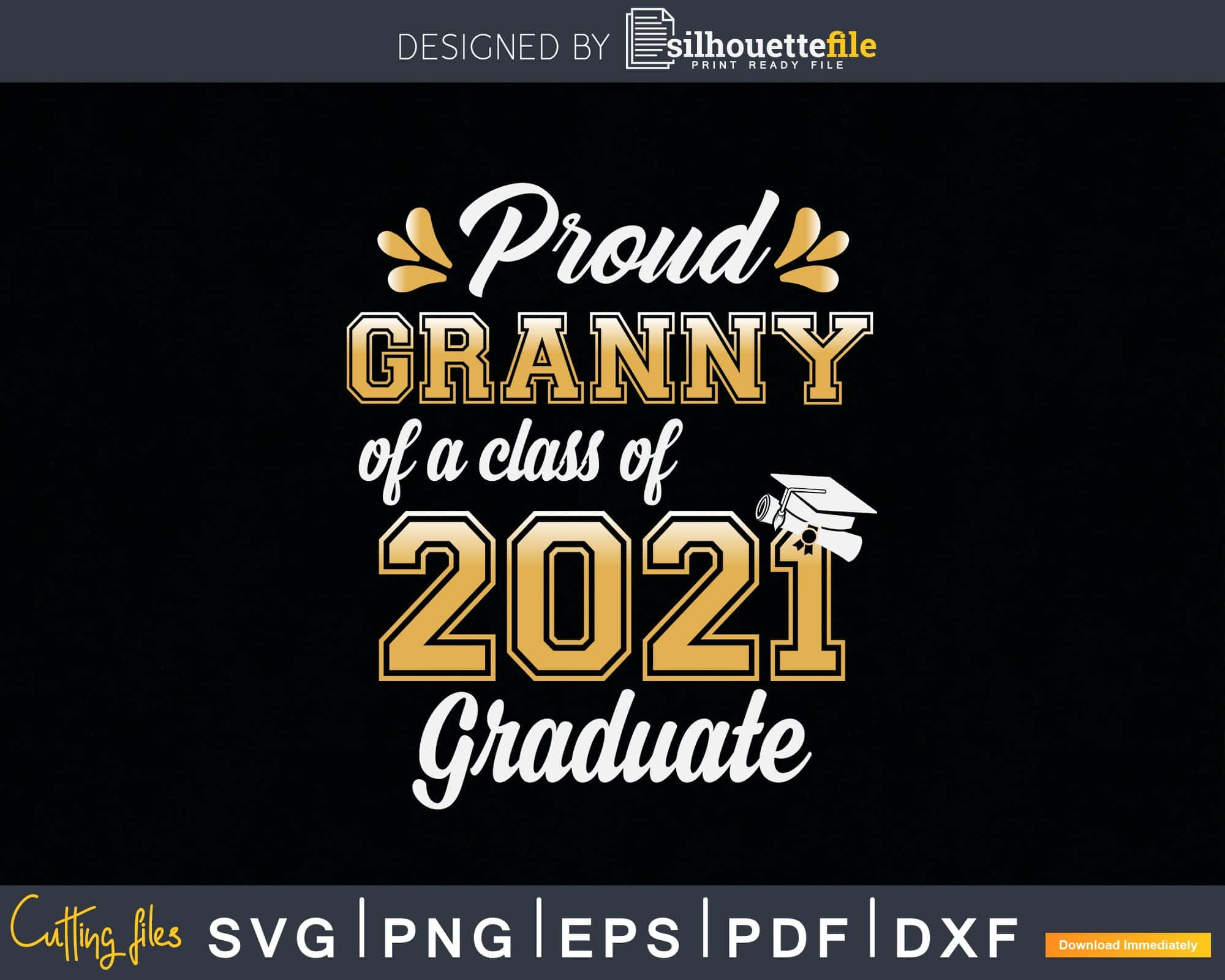 Download Proud Granny Of A Class Of 2021 Graduate Funny Senior Svg Png File Silhouettefile