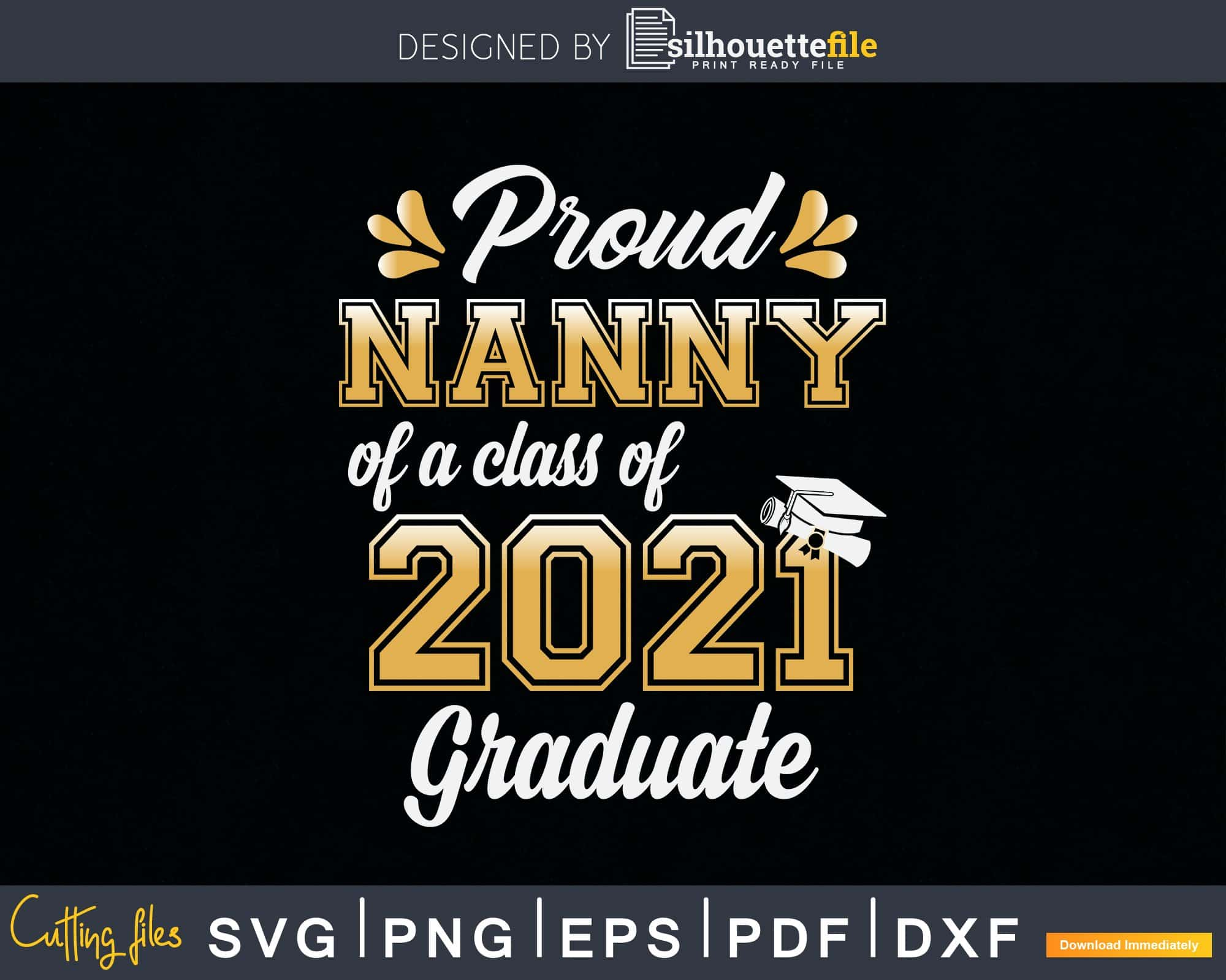 Download Proud Nanny Of A Class Of 2021 Graduate Funny Senior Svg Png File Silhouettefile