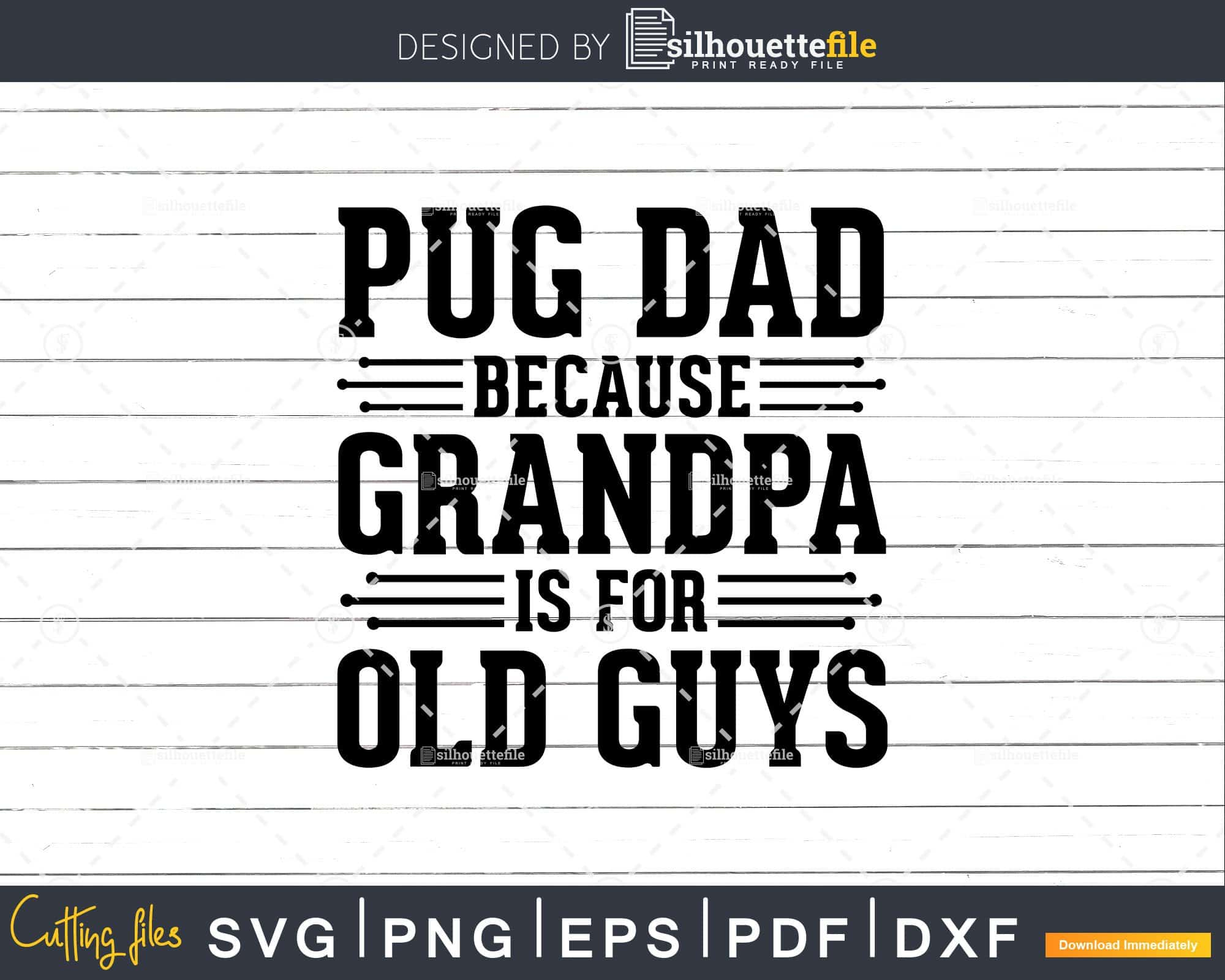 Download Pug Dad Because Grandpa Is For Old Guys Shirt Svg Files For Silhouettefile