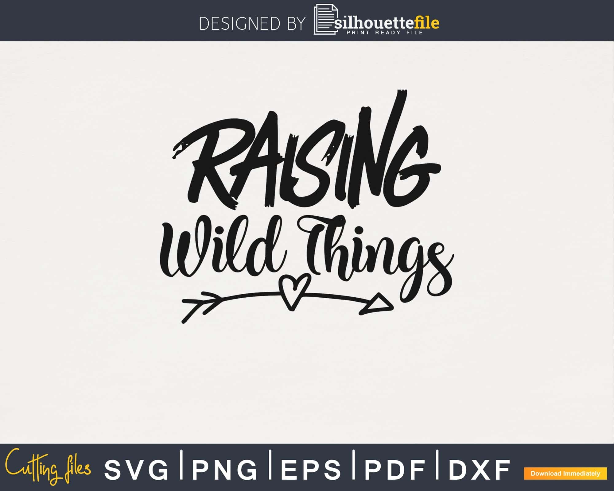 Raising Wild Things Svg Png Digital Cutting Files Silhouettefile