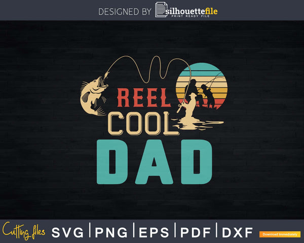 Download Reel Cool Dad Fishing T Shirt Design Fathers Day Svg Cut Silhouettefile