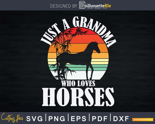Download Retro Just A Grandma Who Loves Horses Svg Dxf Digital Craft Silhouettefile