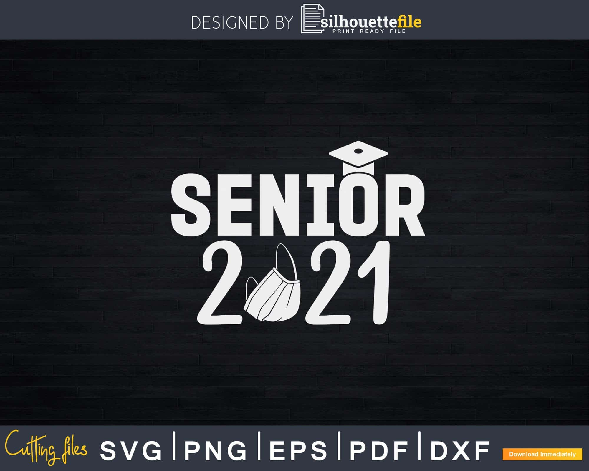 Download Senior 2021 Class Of 2021 Funny Graduation Svg Png Cut File Silhouettefile