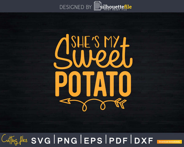 Download She S My Sweet Potato Svg Png Cricut Digital File Silhouettefile