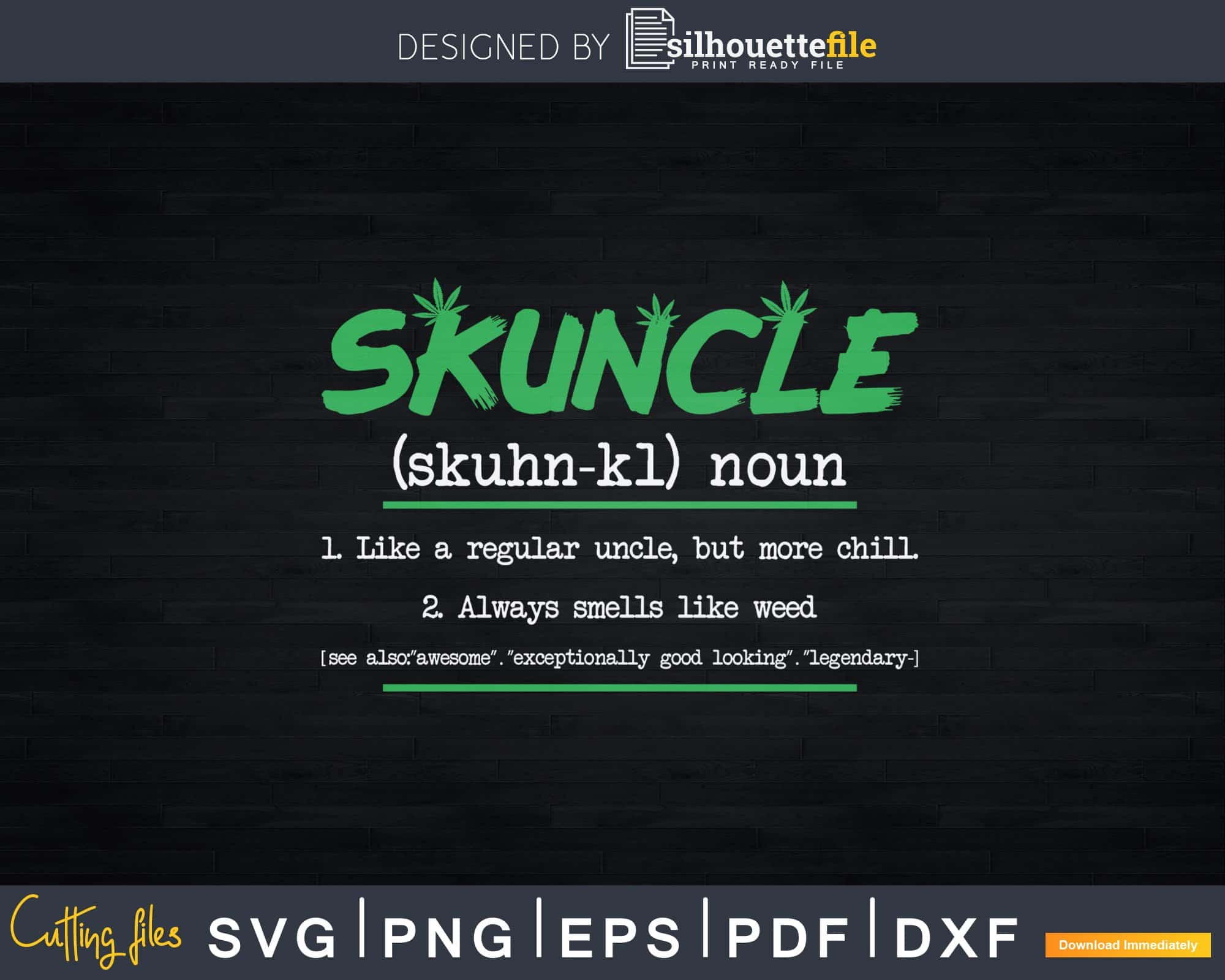 Skuncle Marijuana Svg Definition Svg Uncle Gift Svg Silhouettefile