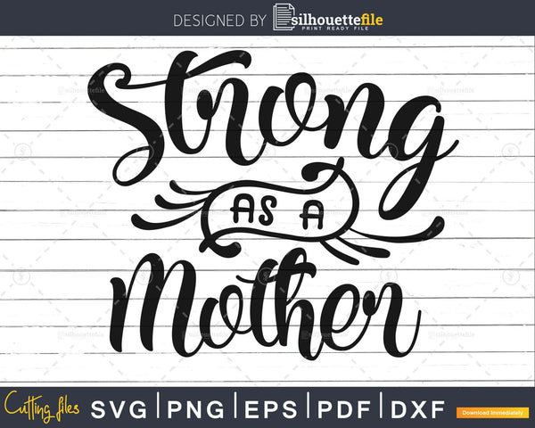Download Strong As A Mother Svg Cricut Digital Cut Files Silhouette Designs Silhouettefile