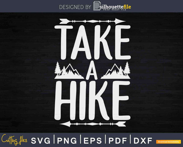 Download Take A Hike Svg Outdoor Hiking Nature Hiker Vintage Dxf Png Silhouettefile