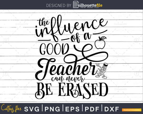 Download The Influence Of A Good Teacher Can Never Be Erased Svg Silhouettefile