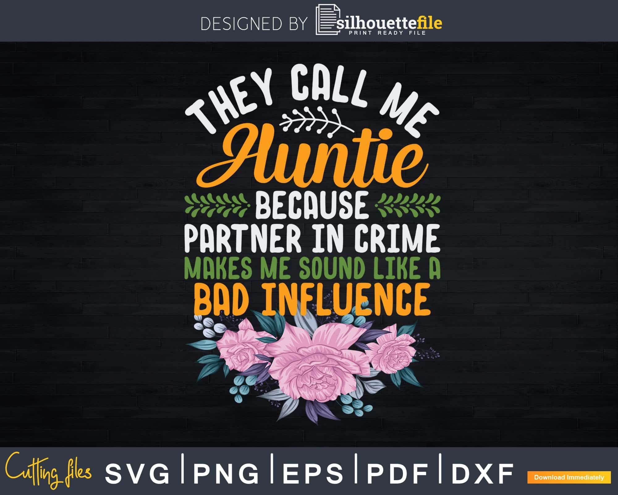 Download They Call Me Auntie Because Partner In Crime Sunflower Svg Cut Files Silhouettefile