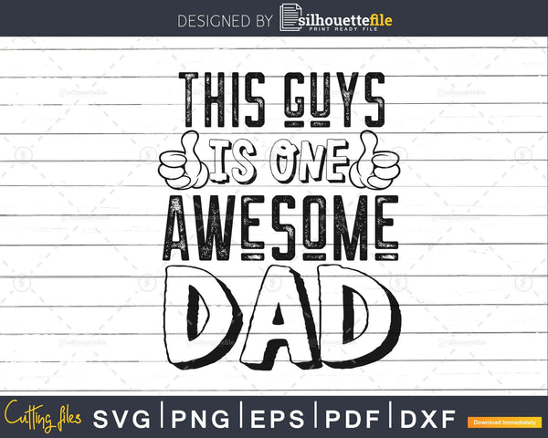 Download This Guys Is One Awesome Dad Svg Silhouette Digital Cut Files Silhouettefile