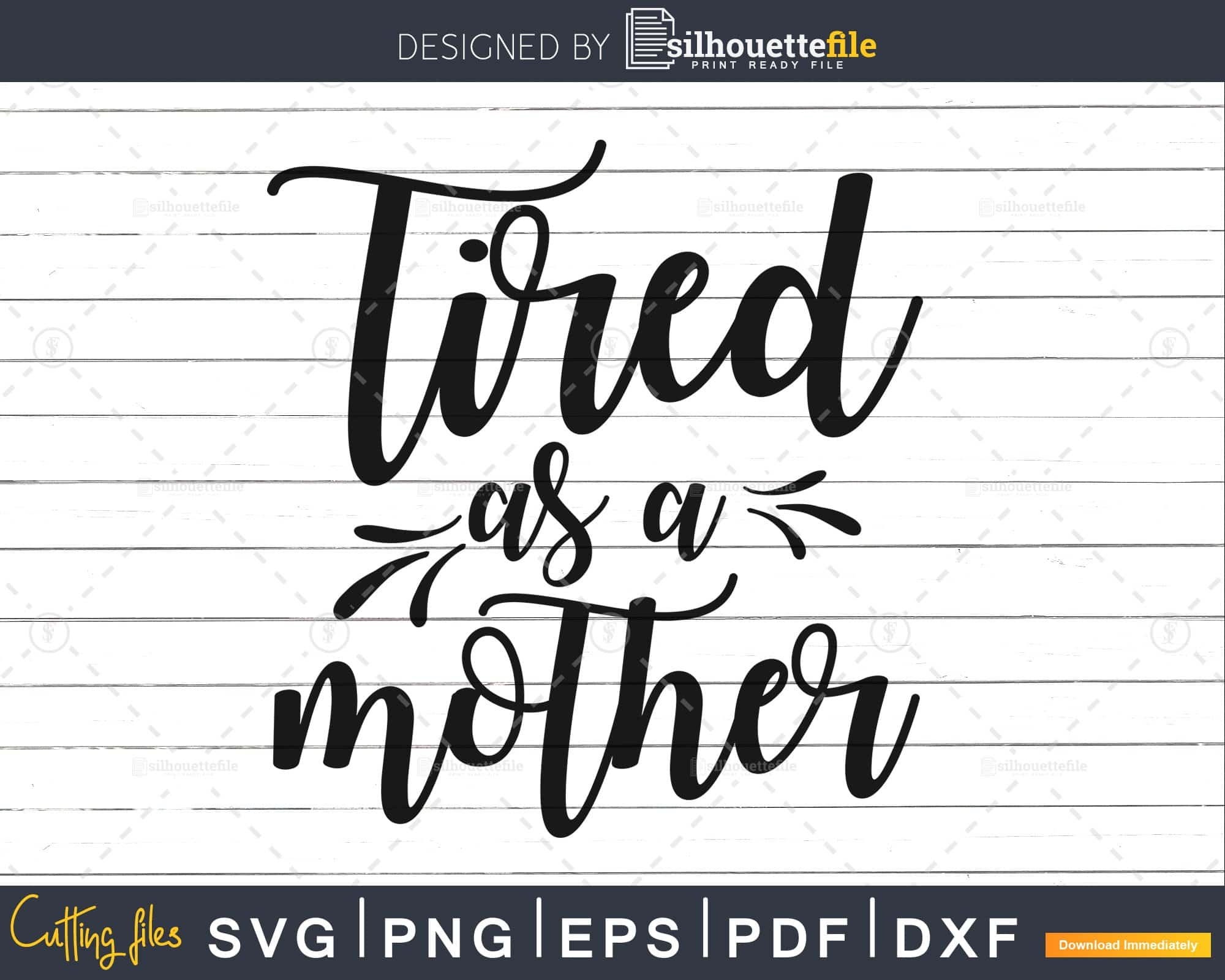 Download Art Collectibles Clip Art Mom Svg Dxf Png Jpeg Funny Sayings Svg Funny Quote Svg Tired As A Mother Svg Mother Svg