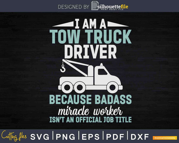 Tow Truck Joke Saying Tow Truck Driver Svg Dxf Png Cutting Silhouettefile