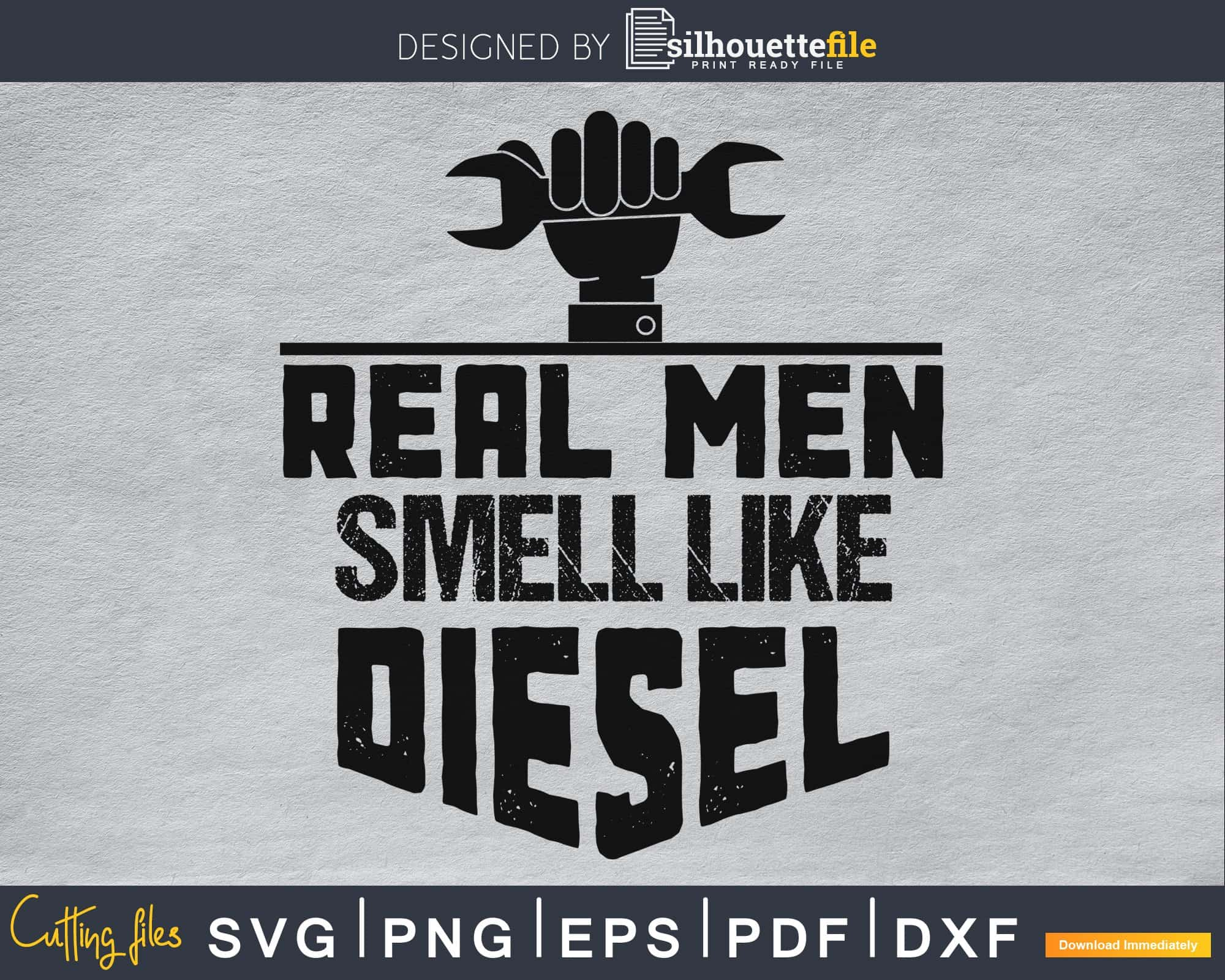 Download Trucker Mechanic Farmer Gift Real Men Smell Like Diesel Svg Design Craft Cut Files Silhouettefile