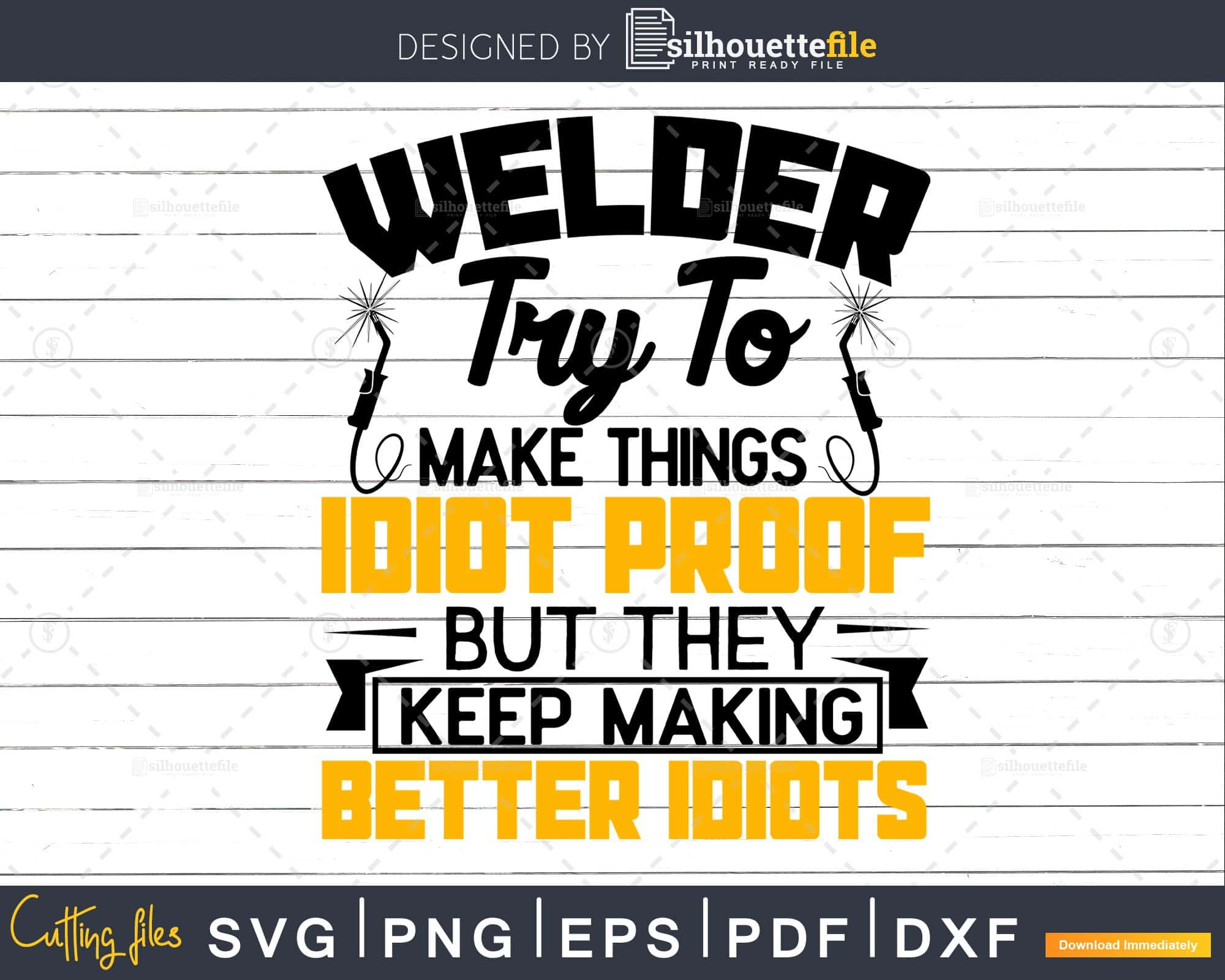 Welder Sarcastic Graphic Funny Welding svg craft cut file | Silhouettefile
