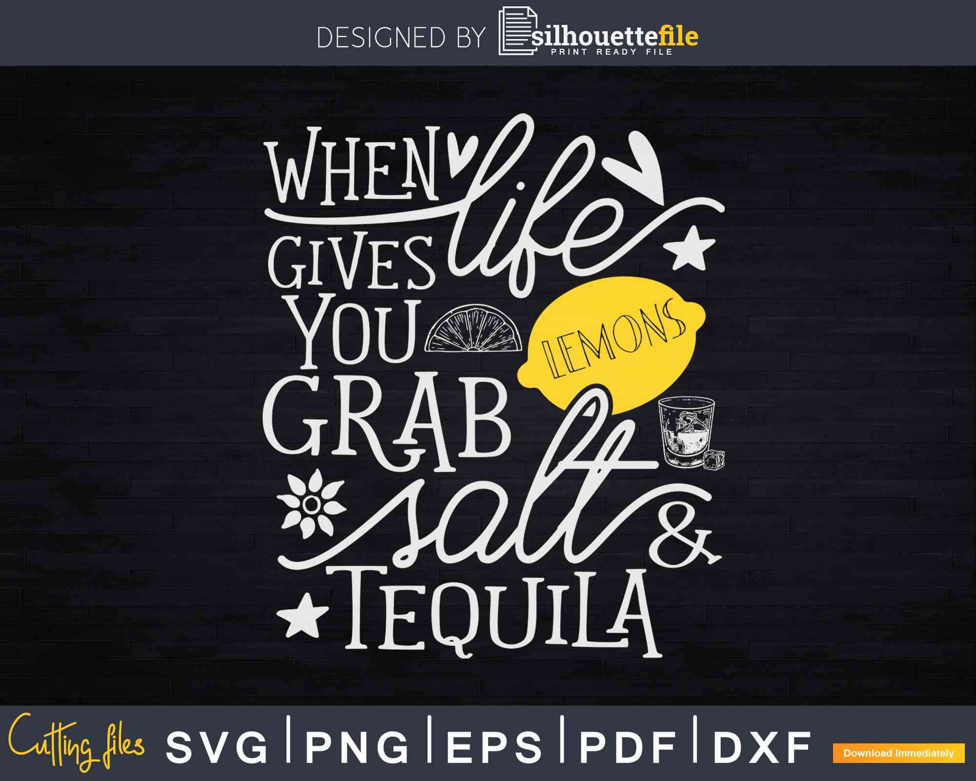 Download When Life Gives You Lemons Grab Salt Tequila Svg Cut Files Silhouettefile