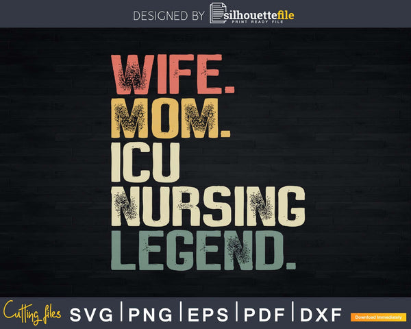 Download Wife Mom ICU Nursing Legend Svg Mothers Day T-shirt Design ...