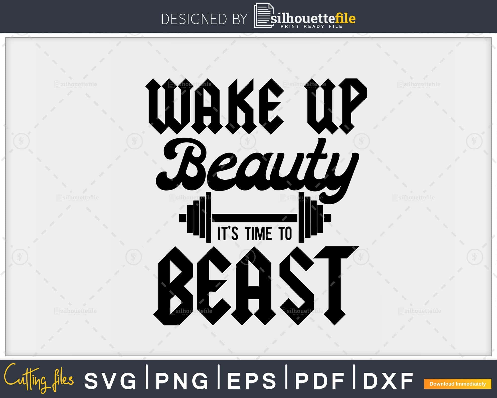 Workout Wake Up Beauty It S Time To Beast Svg Png Digital Silhouettefile