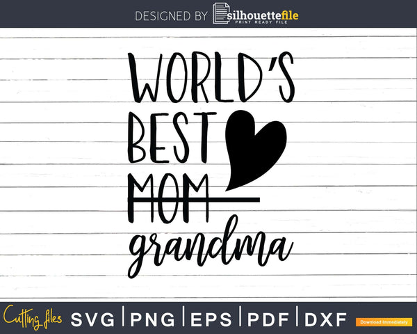 Download World S Best Mom Grandma Svg Png Digital Files Silhouettefile