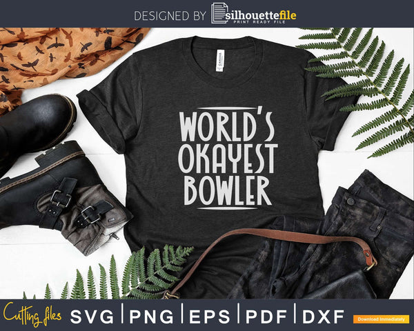 Download World S Okayest Bowler Funny Bowling T Shirt Design Svg Silhouettefile