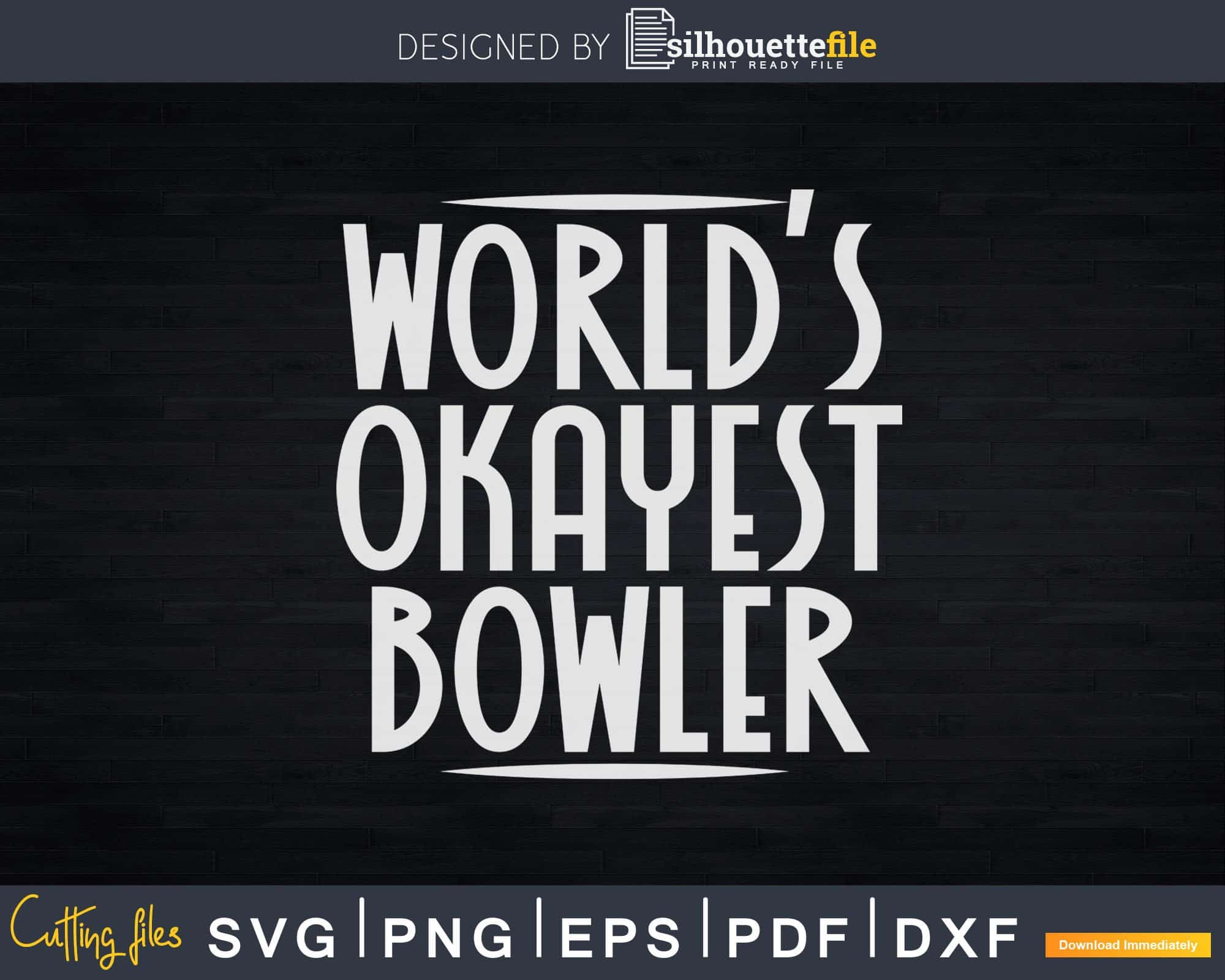 Download World S Okayest Bowler Funny Bowling T Shirt Design Svg