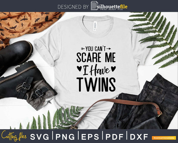 Download You Can T Scare Me I Have Twins Svg Png Editable Files Silhouettefile