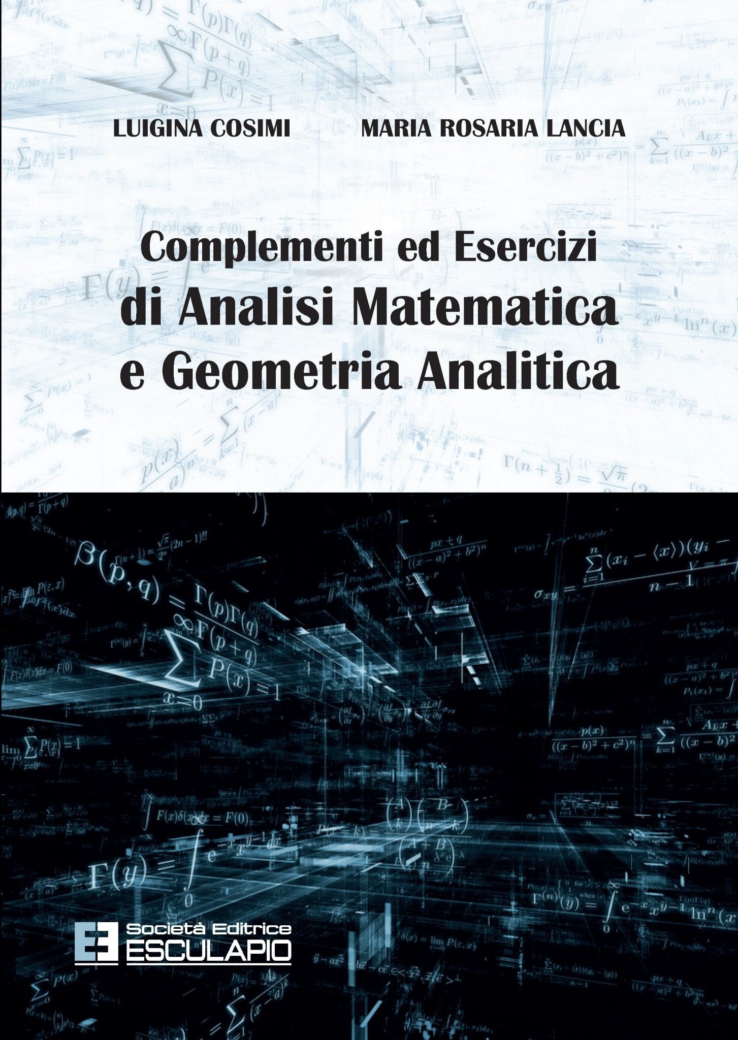 COSIMI LANCIA - Complementi ed Esercizi di Analisi Matematica e Geometria  Analitica – Libreria Esculapio