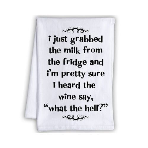 https://cdn.shopify.com/s/files/1/0357/5336/1467/products/funny-kitchen-tea-towels-i-just-grabbed-the-milk-from-the-fridge-the-wine-say-humorous-flour-sack-dish-towel-great-gift-for-wine-lovers-lone-star-art-300883_533x.jpg?v=1647626887