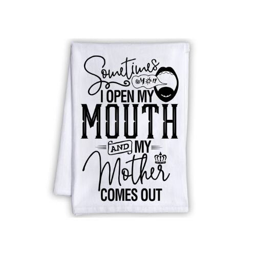 Twisted Wares When I Open My Mouth My Mom Comes Out Tea Towel