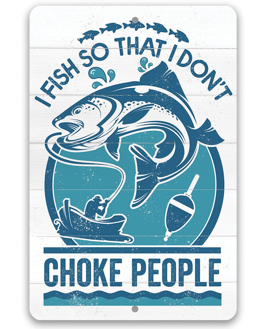 I Fish So I Don't Choke People Funny Sayings Fishing - I Fish So I Dont  Choke People - Posters and Art Prints