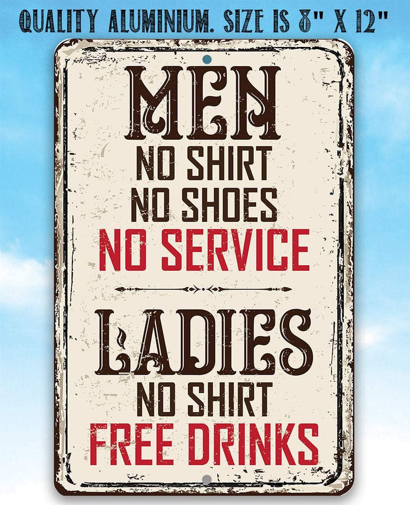 Men No Service, Ladies Free Drinks - Metal Sign - 8 x 12 - Lone Star Art