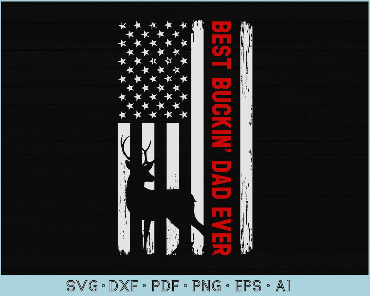 Best Buckin' Dad Ever SVG files USA Flag - CraftDrawings