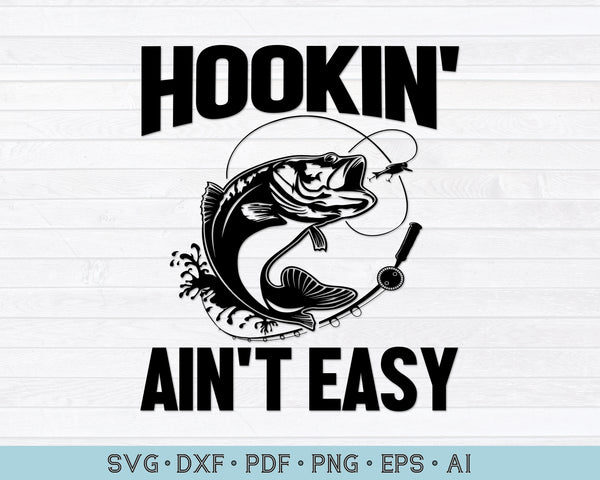 Download Hookin' Ain't Easy Fishing SVG files - CraftDrawings