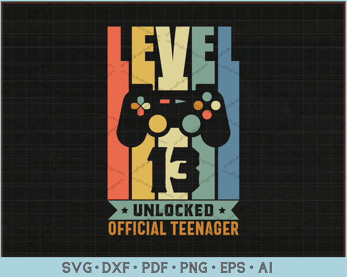 Level 13 Unlocked Official Teenager 13th Birthday SVG F