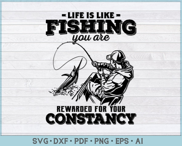 Life is Like Fishing you are Rewarded for your Constancy ...