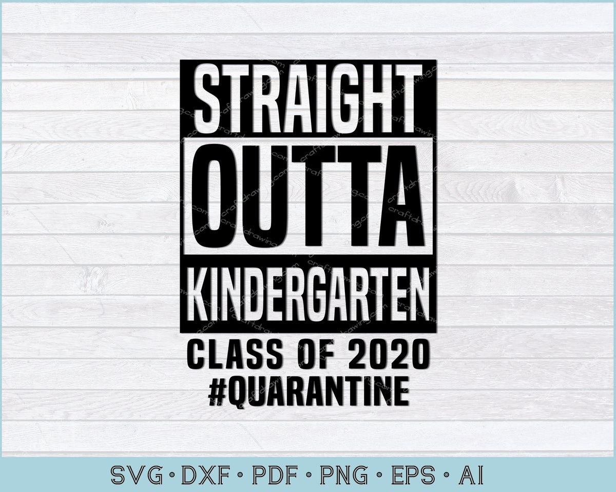 Download Straight Outta Kindergarten Class of 2020 Quarantine SVG ...
