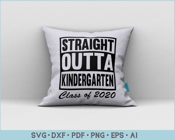 Download Straight Outta Kindergarten Class of 2020 SVG Files ...