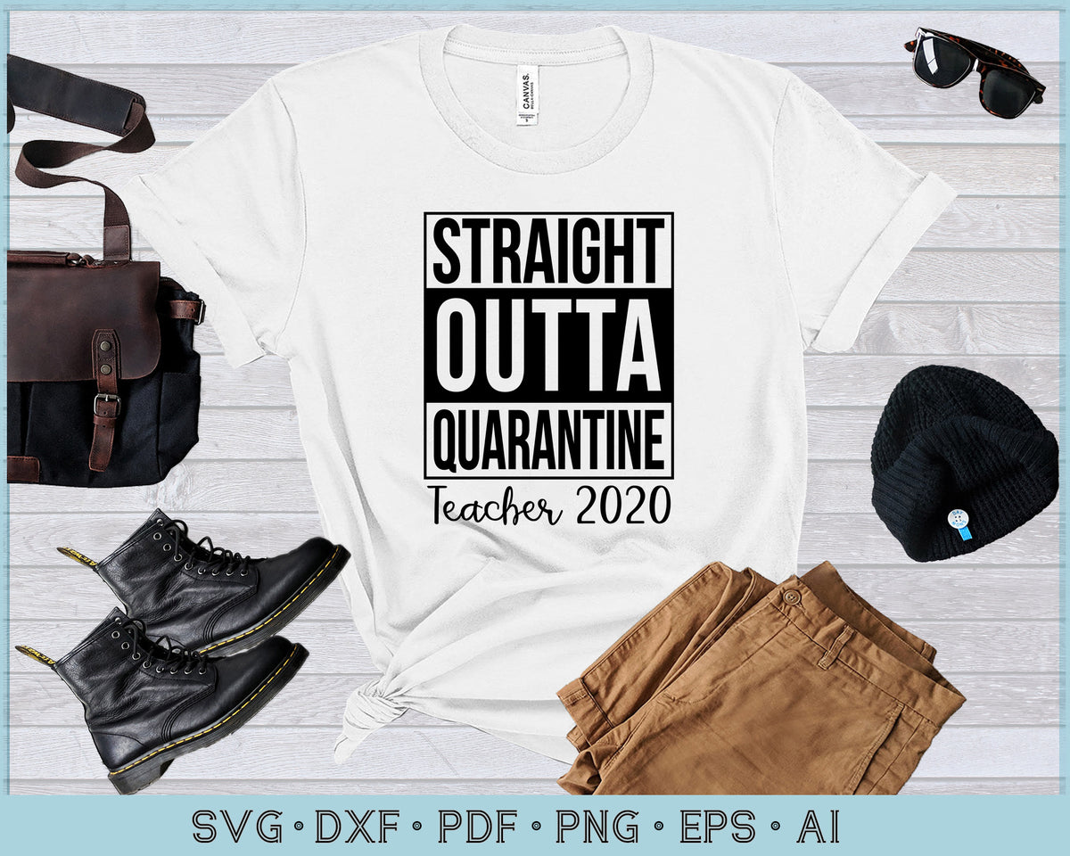 Download Straight Outta Quarantine Teacher 2020 SVG Files ...