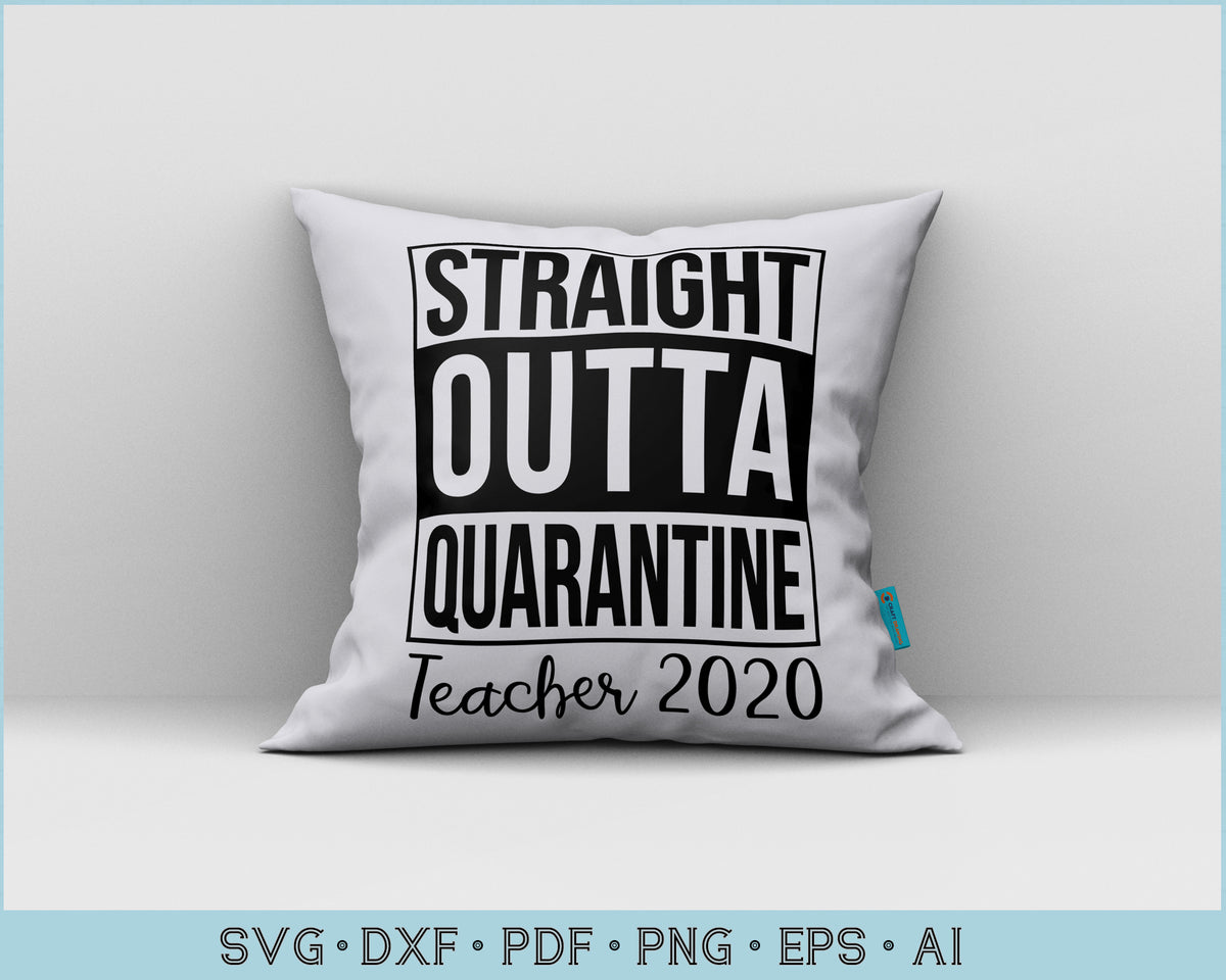 Download Straight Outta Quarantine Teacher 2020 SVG Files - CraftDrawings