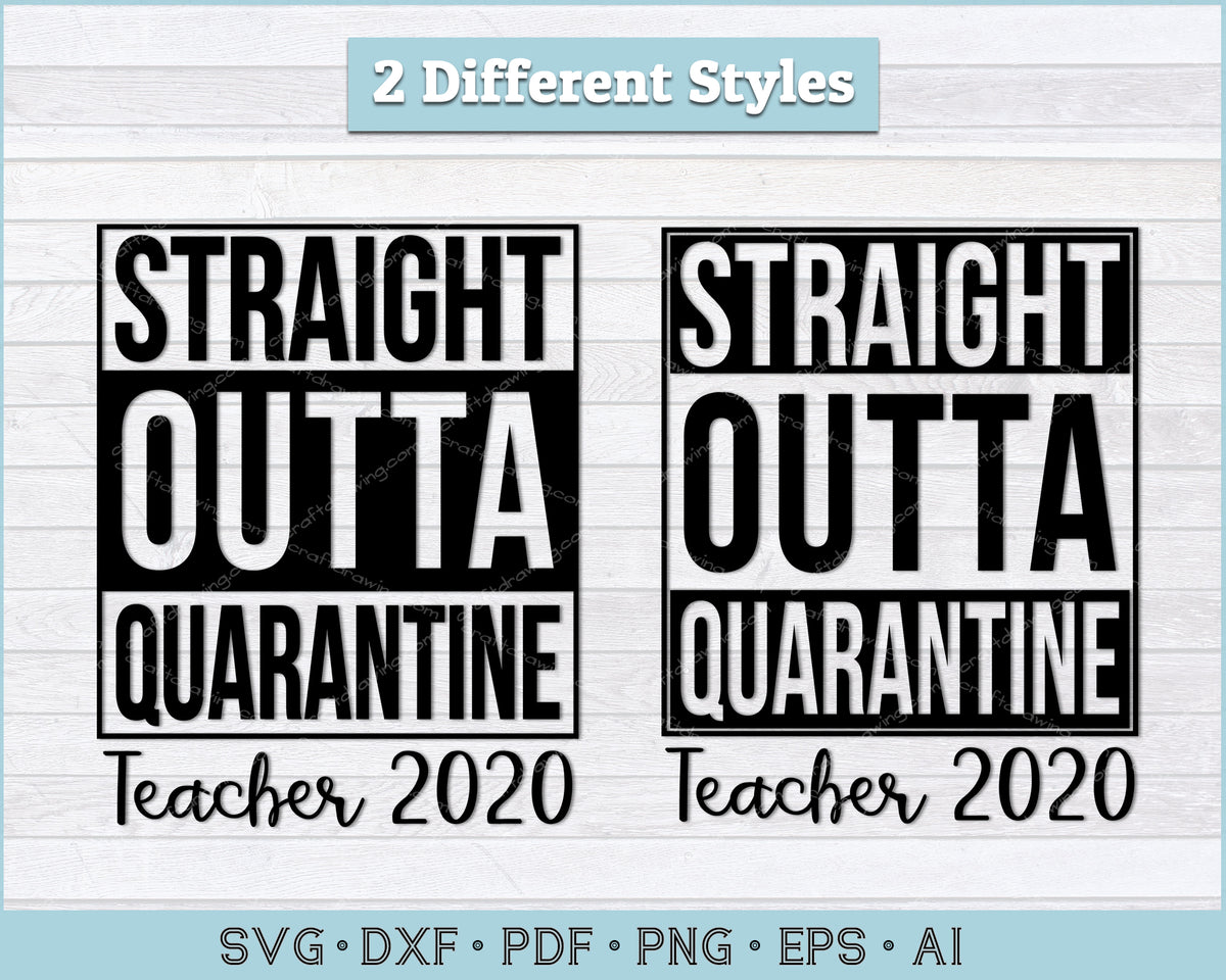 Straight Outta Quarantine Teacher 2020 SVG Files ...