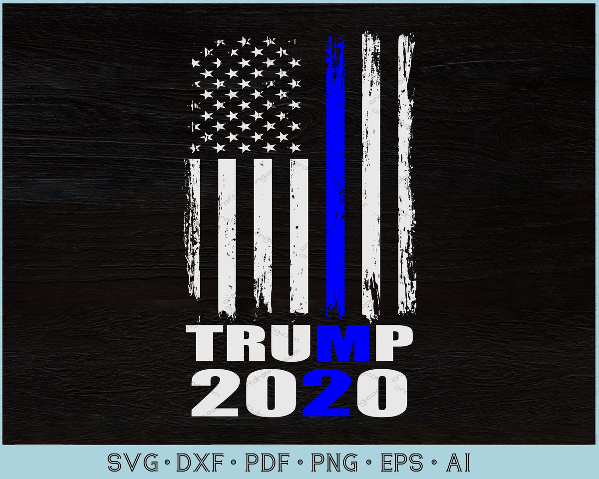 TRUMP 2020 Blue Line USA American Distressed Flag 4th July SVG Files